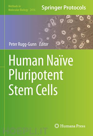 rugg-gunn peter (curatore) - human naïve pluripotent stem cells