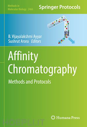 ayyar b. vijayalakshmi (curatore); arora sushrut (curatore) - affinity chromatography