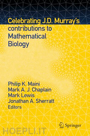 maini philip k. (curatore); chaplain mark a. j. (curatore); lewis mark (curatore); sherratt jonathan a. (curatore) - celebrating j.d. murray’s contributions to mathematical biology