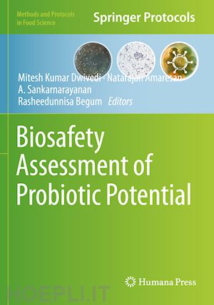 dwivedi mitesh kumar (curatore); amaresan natarajan (curatore); sankaranarayanan a. (curatore); begum rasheedunnisa (curatore) - biosafety assessment of probiotic potential