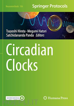 hirota tsuyoshi (curatore); hatori megumi (curatore); panda satchidananda (curatore) - circadian clocks