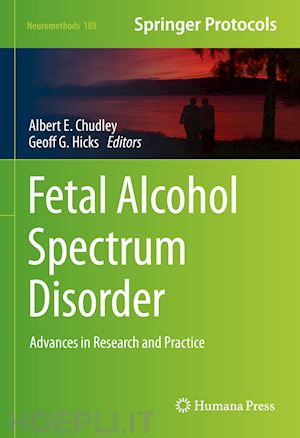 chudley albert e. (curatore); hicks geoff g. (curatore) - fetal alcohol spectrum disorder