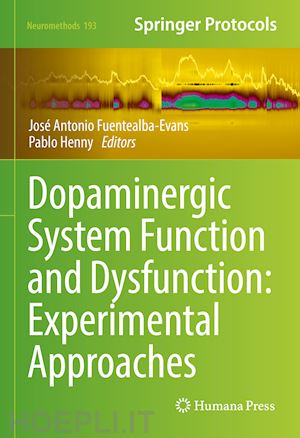fuentealba-evans josé antonio (curatore); henny pablo (curatore) - dopaminergic system function and dysfunction: experimental approaches