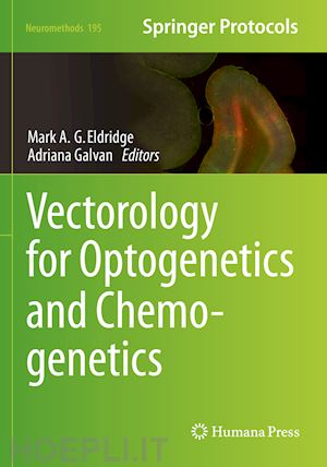 eldridge mark a.g. (curatore); galvan adriana (curatore) - vectorology for optogenetics and chemogenetics