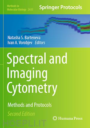 barteneva natasha s. (curatore); vorobjev ivan a. (curatore) - spectral and imaging cytometry