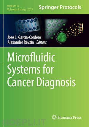 garcia-cordero jose l. (curatore); revzin alexander (curatore) - microfluidic systems for cancer diagnosis