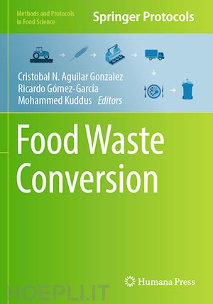 aguilar gonzalez cristobal n. (curatore); gómez-garcía ricardo (curatore); kuddus mohammed (curatore) - food waste conversion