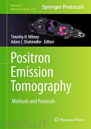 witney timothy h. (curatore); shuhendler adam j. (curatore) - positron emission tomography