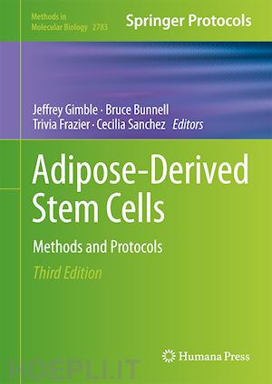 gimble jeffrey (curatore); bunnell bruce (curatore); frazier trivia (curatore); sanchez cecilia (curatore) - adipose-derived stem cells