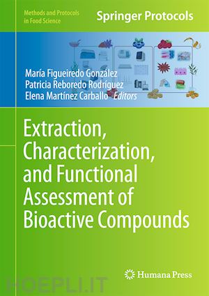 figueiredo gonzález maría (curatore); reboredo rodríguez patricia (curatore); martínez carballo elena (curatore) - extraction, characterization, and functional assessment of bioactive compounds