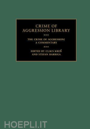 kreß claus (curatore); barriga stefan (curatore) - the crime of aggression 2 volume hardback set