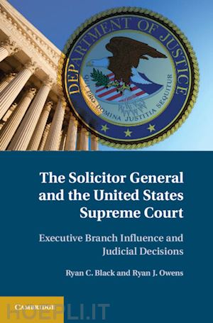 black ryan c.; owens ryan j. - the solicitor general and the united states supreme court