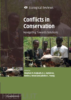 redpath stephen m. (curatore); gutiérrez r. j. (curatore); wood kevin a. (curatore); young juliette c. (curatore) - conflicts in conservation