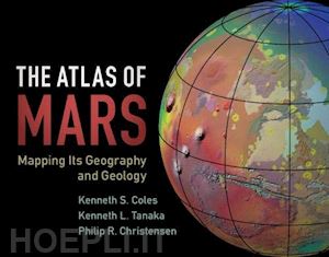 coles kenneth s.; tanaka kenneth l.; christensen philip r. - the atlas of mars