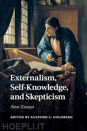 goldberg sanford c. (curatore) - externalism, self-knowledge, and skepticism