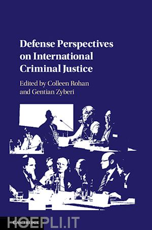 rohan colleen (curatore); zyberi gentian (curatore) - defense perspectives on international criminal justice
