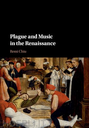 chiu remi - plague and music in the renaissance