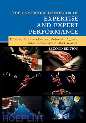 ericsson k. anders (curatore); hoffman robert r. (curatore); kozbelt aaron (curatore); williams a. mark (curatore) - the cambridge handbook of expertise and expert performance