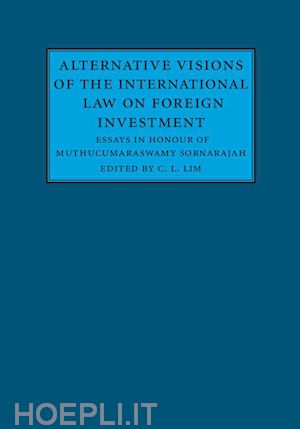 lim c. l. (curatore) - alternative visions of the international law on foreign investment