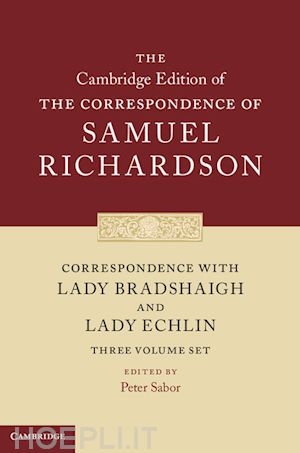 richardson samuel; sabor peter (curatore) - correspondence with lady bradshaigh and lady echlin 3 volume hardback set (series numbers 5-7)