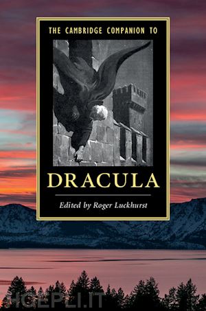 luckhurst roger (curatore) - the cambridge companion to dracula