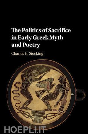stocking charles h. - the politics of sacrifice in early greek myth and poetry
