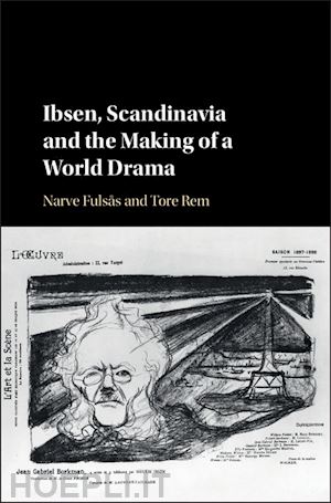 fulsås narve; rem tore - ibsen, scandinavia and the making of a world drama