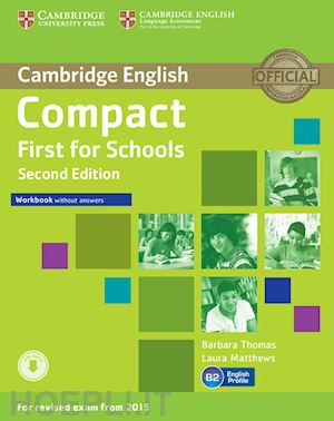 thomas barbara; matthews laura - compact first for schools. workbook. without answers. per le scuole superiori. c