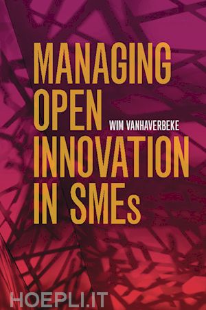 vanhaverbeke wim - managing open innovation in smes