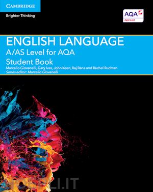 giovanelli marcello; ives gary; keen john; rana raj; rudman rachel; giovanelli marcello (curatore) - a/as level english language for aqa student book