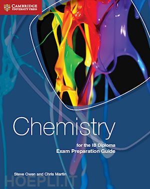 owen steve; martin chris - chemistry for the ib diploma. exam preparation guide. per le scuole superiori