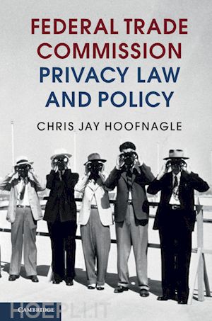 hoofnagle chris jay - federal trade commission privacy law and policy