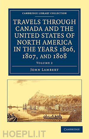 lambert john - travels through canada and the united states of north america in the years 1806, 1807, and 1808