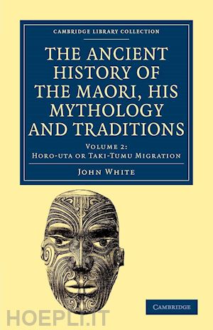 white john - the ancient history of the maori, his mythology and traditions