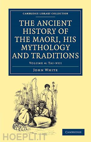 white john - the ancient history of the maori, his mythology and traditions