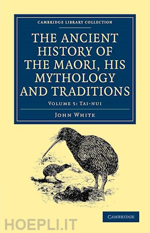 white john - the ancient history of the maori, his mythology and traditions