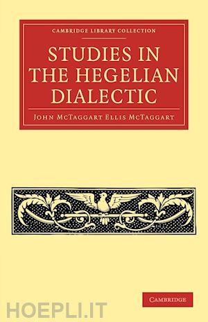 mctaggart john mctaggart ellis - studies in the hegelian dialectic