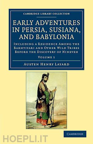layard austen henry - early adventures in persia, susiana, and babylonia
