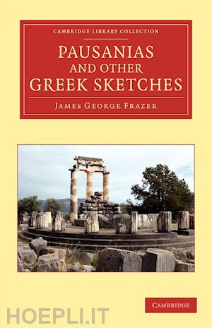 frazer james george - pausanias and other greek sketches