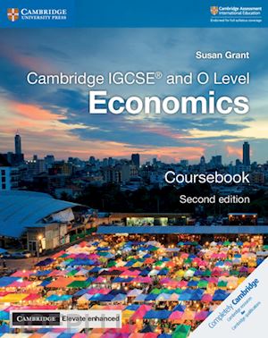 grant susan - cambridge igcse® and o level economics coursebook with cambridge elevate enhanced edition (2 years)