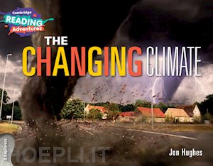 hughes jon - the changing climate. level 3 explorers. per la scuola media