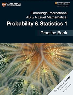  - cambridge international as & a level mathematics: probability & statistics 1 practice book