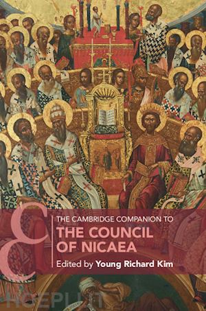 kim young richard (curatore) - the cambridge companion to the council of nicaea