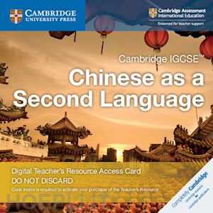 wang xixia; liu so ling ivy; mak martin - cambridge igcse™ chinese as a second language cambridge elevate teacher’s resource access card