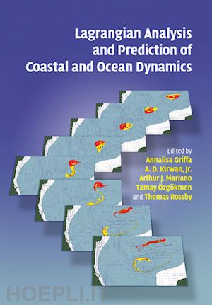griffa annalisa (curatore); kirwan jr. a. d. (curatore); mariano arthur j. (curatore); Özgökmen tamay (curatore); rossby h. thomas (curatore) - lagrangian analysis and prediction of coastal and ocean dynamics