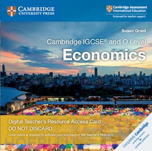 grant susan - cambridge igcse and o level economics. teacher's resource access card. card con codice di accesso alla piattaforma elevate