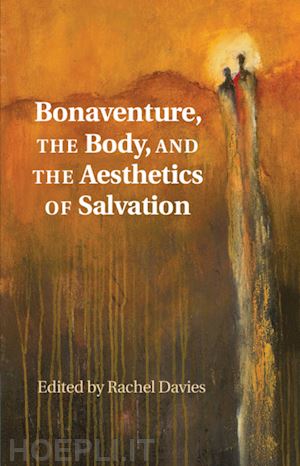 davies rachel - bonaventure, the body, and the aesthetics of salvation