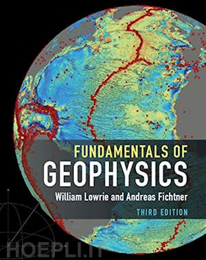 lowrie william; fichtner andreas - fundamentals of geophysics