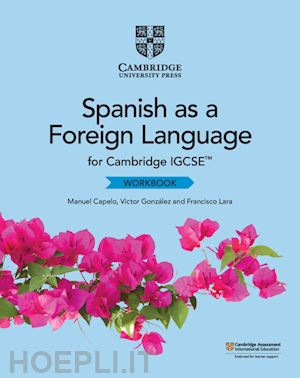 capelo manuel; gonzález víctor; lara francisco - cambridge igcse™ spanish as a foreign language workbook