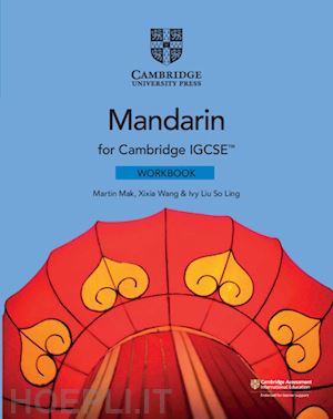 mak martin; wang xixia; liu ivy - cambridge igcse mandarin as a foreign language. workbook